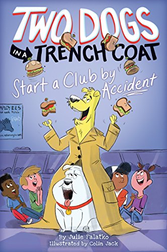 Julie Falatko/Two Dogs in a Trench Coat Start a Club by Accident