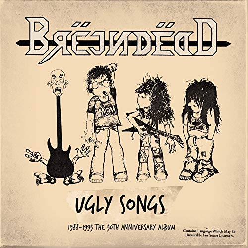 Brëjndëad/“Ugly Songs” 1988-1993