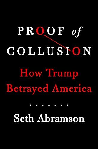 Seth Abramson/Proof of Collusion@How Trump Betrayed America
