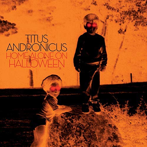 Titus Andronicus/Home Alone On Halloween (orange vinyl)@ltd to 1300 worldwide@includes LP3 coupon