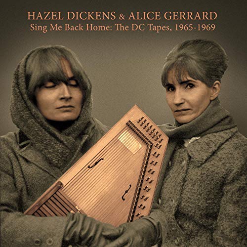 Hazel Dickens & Alice Gerrard/Sing Me Back Home: The DC Tapes 1965-1969@.