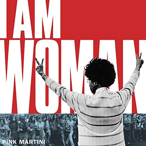 Pink Martini/I Am Woman/Exodus