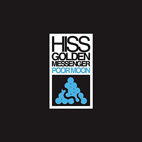 Hiss Golden Messenger/Poor Moon@.
