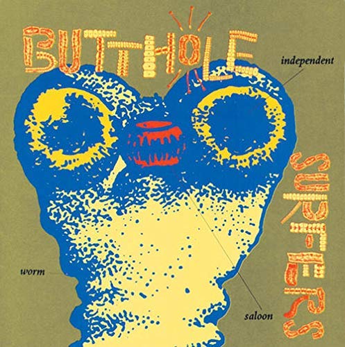 Butthole Surfers/Independent Worm Saloon