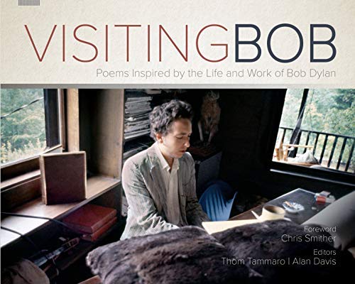 Thom Tammaro/Visiting Bob@ Poems Inspired by the Life and Work of Bob Dylan