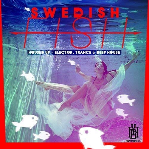 Swedish Fish/Housed Up - Electro Trance & D