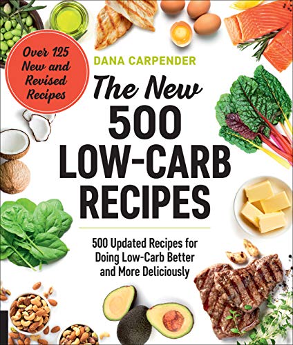 Dana Carpender/The New 500 Low-Carb Recipes@ 500 Updated Recipes for Doing Low-Carb Better and