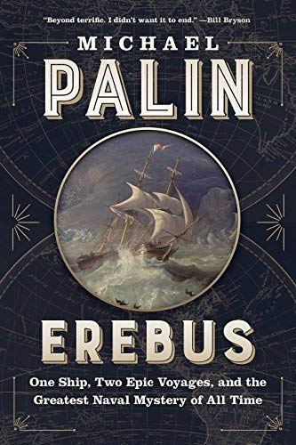 Michael Palin/Erebus@ One Ship, Two Epic Voyages, and the Greatest Nava