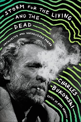 Charles Bukowski/Storm for the Living and the Dead@Uncollected and Unpublished Poems