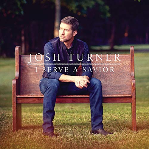 Josh Turner/I Serve A Savior