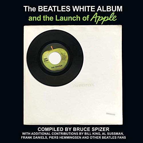 Bruce Spizer/The Beatles White Album and the Launch of Apple