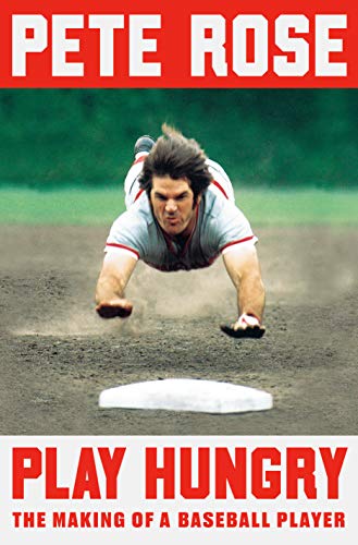 Pete Rose/Play Hungry@The Making of a Baseball Player