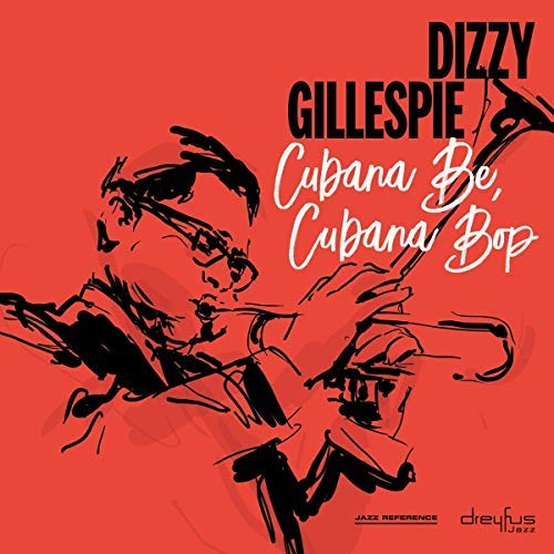 Dizzy Gillespie/Cubana Be Cubana Bop