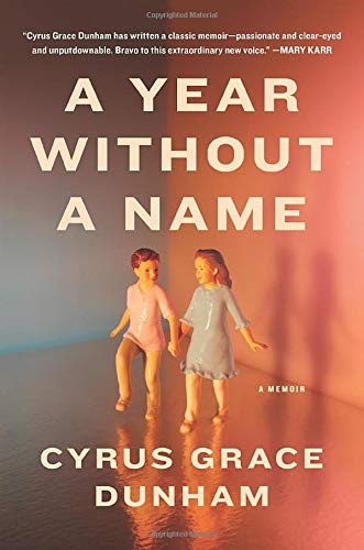 Cyrus Dunham/A Year Without a Name@ A Memoir