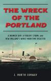 J. North Conway The Wreck Of The Portland A Doomed Ship A Violent Storm And New England's 