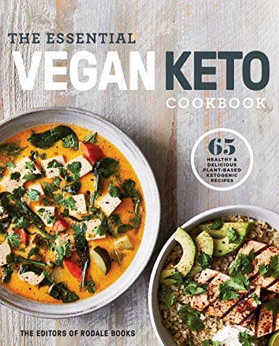 Editors Of Rodale Books The Essential Vegan Keto Cookbook 65 Healthy & Delicious Plant Based Ketogenic Reci 