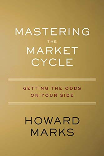 Howard Marks Mastering The Market Cycle Getting The Odds On Your Side 