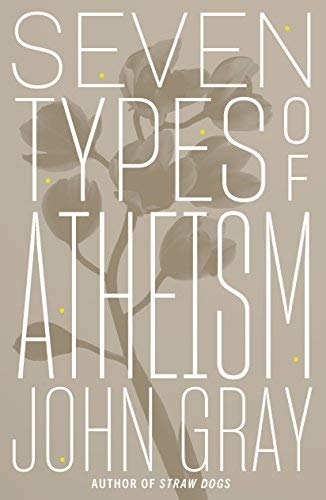 John Gray/Seven Types of Atheism