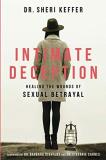 Sheri Keffer Intimate Deception Healing The Wounds Of Sexual Betrayal 