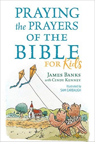 James Banks Praying The Prayers Of The Bible For Kids 