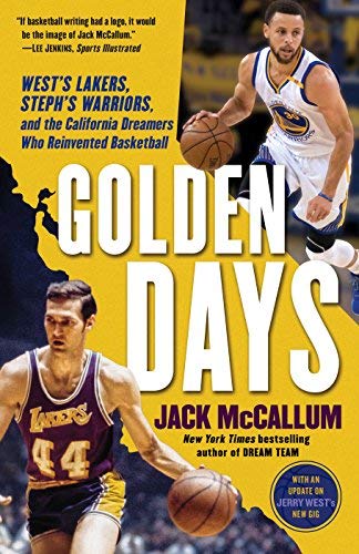 Jack McCallum/Golden Days@ West's Lakers, Steph's Warriors, and the Californ