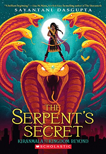 Sayantani DasGupta/The Serpent's Secret (Kiranmala and the Kingdom Be