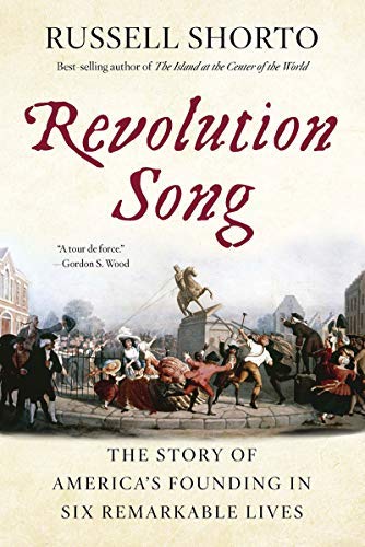 Russell Shorto/Revolution Song@ The Story of America's Founding in Six Remarkable