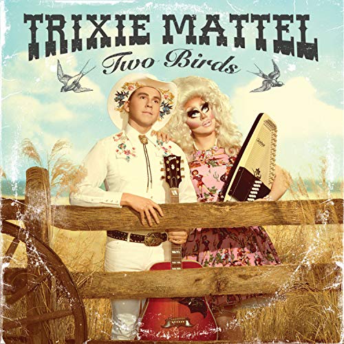 Trixie Mattel/Two Birds, One Stone