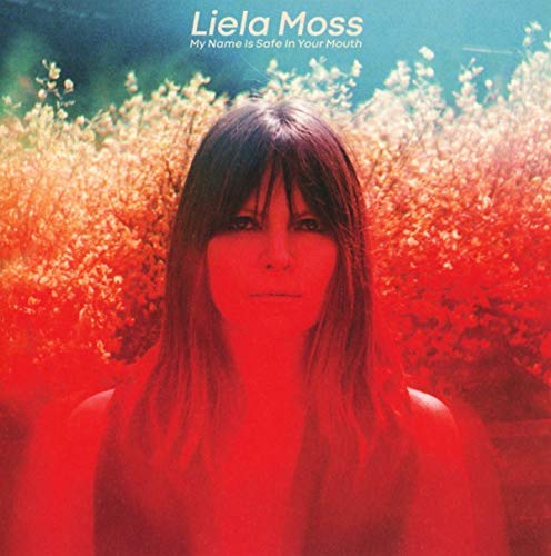 Liela Moss/My Name Is Safe In Your Mouth