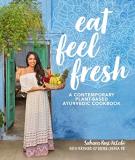 Sahara Rose Ketabi Eat Feel Fresh A Contemporary Plant Based Ayurvedic Cookbook 