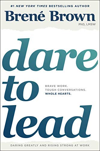 Bren? Brown Dare To Lead Brave Work. Tough Conversations. Whole Hearts. 