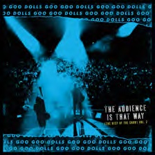 The Goo Goo Dolls/The Audience is That Way (The Rest of the Show) [Live], Vol. 2@RSD Black Friday 2018
