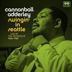 Cannonball Adderley/Swingin' In Seattle Live At The Penthouse 1966-1967@RSD Black Friday 2018