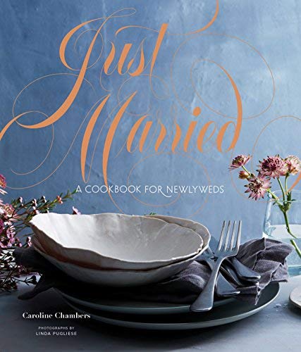 Caroline Chambers Just Married A Cookbook For Newlyweds (cookbooks For Two Ente 