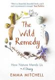 Emma Mitchell The Wild Remedy How Nature Mends Us A Diary 