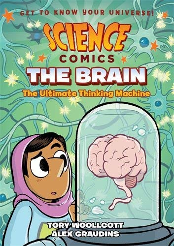 Tory Woollcott/Science Comics@ The Brain: The Ultimate Thinking Machine
