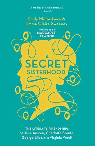 Emily Midorikawa/A Secret Sisterhood@ The Literary Friendships of Jane Austen, Charlott