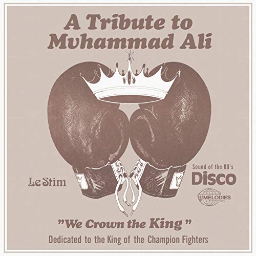 Le Stim/A Tribute to Muhammad Ali (We Crown the King)
