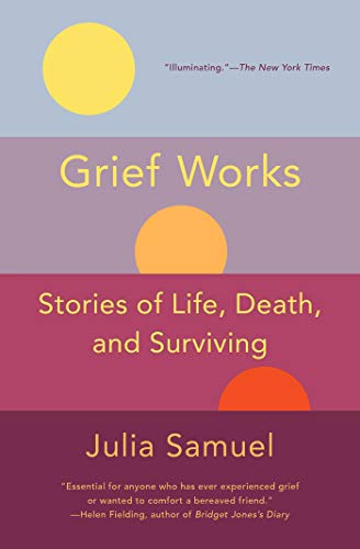 Julia Samuel/Grief Works@Stories of Life, Death, and Surviving