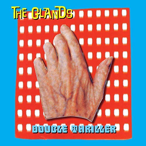 The Glands/Double Thriller