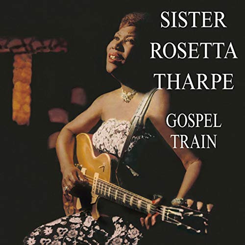 Sister Rosetta Tharpe/Gospel Train@LP
