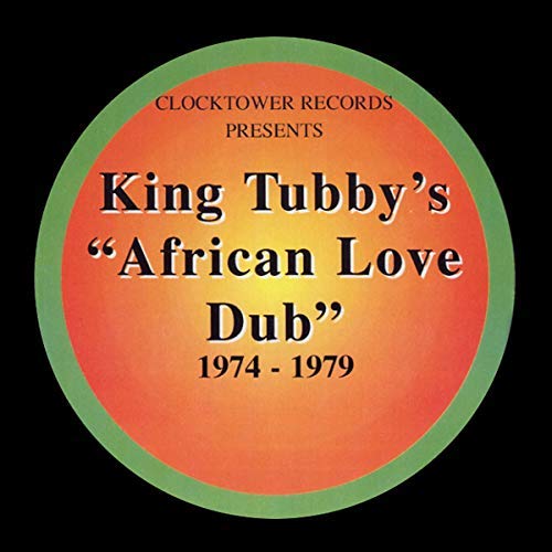 King Tubby/African Love Dub 1974-1979