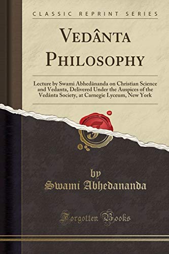 Swami Abhedananda/Ved?nta Philosophy@ Lecture by Swami Abhed?nanda on Christian Science