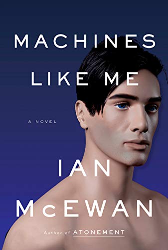Ian McEwan/Machines Like Me