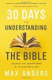 Max Anders 30 Days To Understanding The Bible 30th Anniversa Unlock The Scriptures In 15 Minutes A Day 