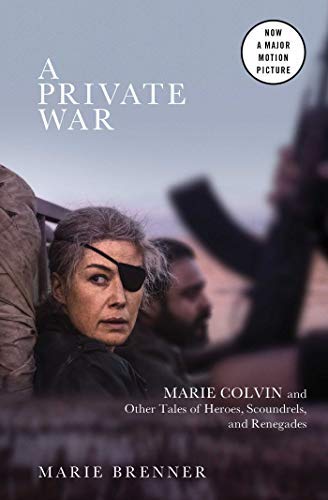 Marie Brenner/A Private War@Marie Colvin and Other Tales of Heroes, Scoundrel@Media Tie-In