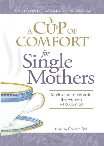 Colleen Sell A Cup Of Comfort For Single Mothers Stories That 