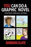 Barbara Slate You Can Do A Graphic Novel Comic Books Webcomics And Strips 