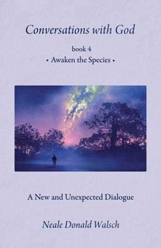 Neale Donald Walsch Conversations With God Book 4 Awaken The Species 