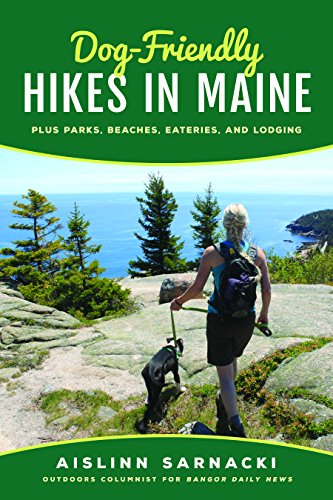 Aislinn Sarnacki Dog Friendly Hikes In Maine Plus Parks Beaches Eateries And Lodging 